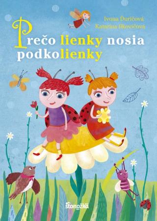 Kniha: Prečo lienky nosia podkolienky - 1. vydanie - Ivona Ďuričová