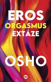 Kniha: Eros, orgasmus, extáze - 1. vydanie - Osho