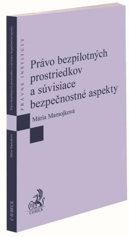 Kniha: Právo bezpilotných prostriedkov a súvisiace bezpečnostné aspekty - Mária Mamojková