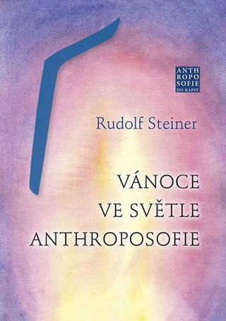 Kniha: Vánoce ve světle anthroposofie - 1. vydanie - Rudolf Steiner