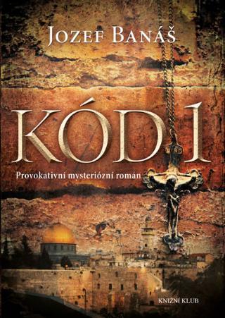 Kniha: Kód 1 - Provokativní mysteriózní román - 1. vydanie - Jozef Banáš