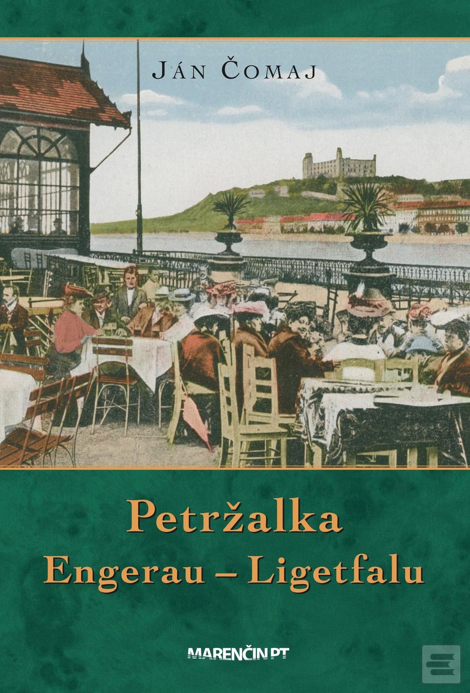Kniha: Petržalka – Engerau – Ligetfalu - 4. vydanie - Ján Čomaj