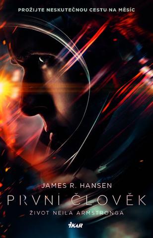 Kniha: První člověk Život Neila Armstronga - Prožijte neskutečnou cestu na měsíc - 1. vydanie - James R. Hansen