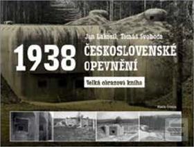 Kniha: Československé opevnění 1938 - Velká obrazová kniha - 1. vydanie - Tomáš Svoboda, Jan Lakosil