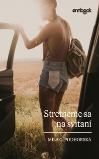 Kniha: Stretneme sa na svitaní - 1. vydanie - Mila G. Podhorská
