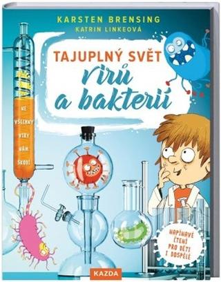 Kniha: Tajuplný svět virů a bakterií - 1. vydanie - Karsten Brensing; Katrin Linkeová