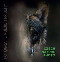 Kniha: Czech Nature Photo - fotografie a jejich příběhy