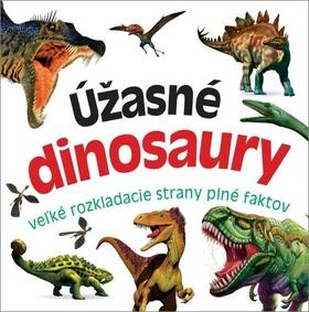 Kniha: Úžasné dinosaury - veľké rozkladacie strany plné faktov