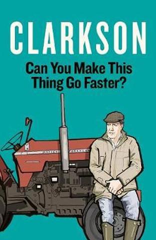 Kniha: Can You Make This Thing Go Faster? - 1. vydanie - Jeremy Clarkson