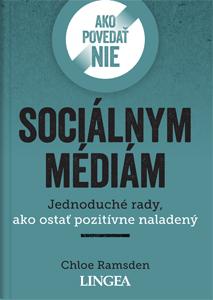 Kniha: Ako povedať nie sociálnym médiám - Jednoduché rady, ako ostať pozitívne naladený - Chloe Ramsden