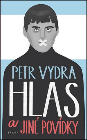Kniha: Hlas a jiné povídky - 1. vydanie - Petr Vydra