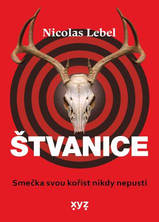 Kniha: Štvanice - Smečka svou kořist nikdy nepustí - 1. vydanie - Nicolas Lebel