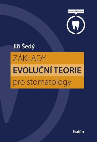Kniha: Základy evoluční teorie pro stomatology - 1. vydanie - Jiří Šedý