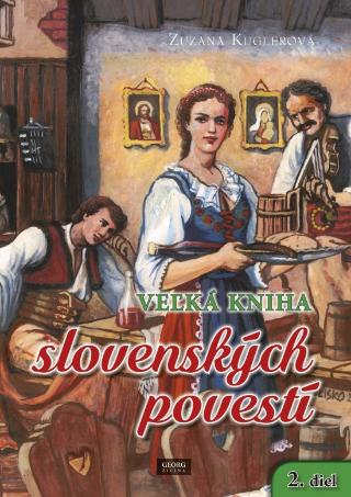 Kniha: Veľká kniha slovenských povestí - 2. diel - 1. vydanie - Zuzana Kuglerová