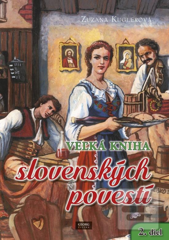 Kniha: Veľká kniha slovenských povestí - 2. diel - 1. vydanie - Zuzana Kuglerová