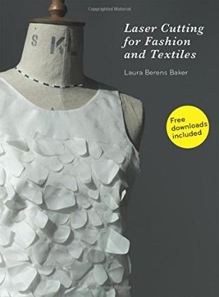 Kniha: Laser Cutting for Fashion and Textiles - Laura Berens Baker