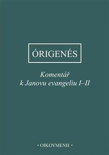 Kniha: Komentář k Janovu evangeliu I–II - Órigenés z Alexandrie