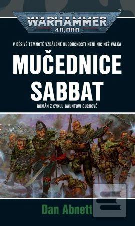 Kniha: Mučednice Sabbat - Román z cyklu Gauntovi duchové 7 - Dan Abnett