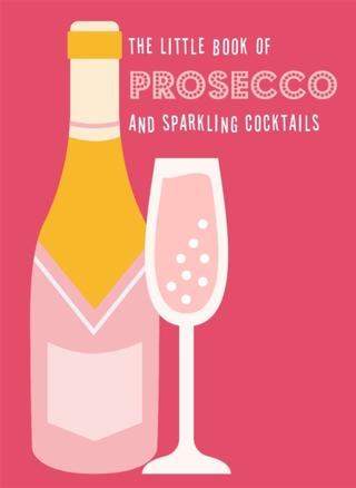 Kniha: The Little Book of Prosecco and Sparkling Cocktails