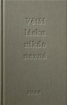 Kniha: Větší lásku nikdo nezná - Ahae; Milan Knížák