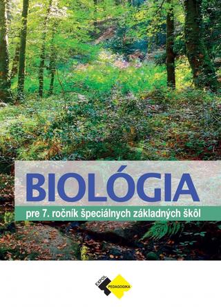 Kniha: BIOLÓGIA  pre 7. ročník špeciálnych základných škôl - Učebnica biológie pre žiakov 7. ročníka ŠZŠ - 2. vydanie - Milina Rašlová
