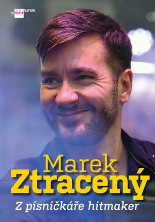 Kniha: Marek Ztracený - Z písničkáře hitmaker - Dana Čermáková