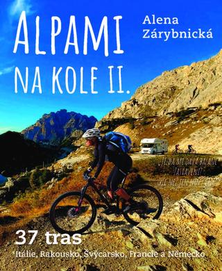 Kniha: Alpami na kole 2 – Jedeme obytkou - Jedeme obytkou - 1. vydanie - Alena Zárybnická