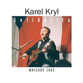 Kniha: Karel Kryl : Solidarita / Mníchov 1982 - Karel Kryl