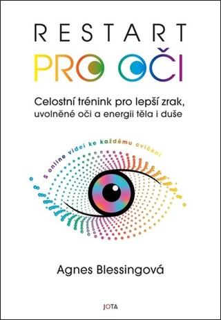 Kniha: Restart pro oči - Celostní trénink pro lepší zrak, uvolněné oči a energii těla i duše - 1. vydanie - Agnes Blessingová