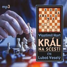 Kniha: Vlastimil Hort:  Král Na Scestí - Čte Luboš Veselý - Vlastimil Hort