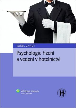 Kniha: Psychologie řízení a vedení v hotelnictví - Karel Chadt
