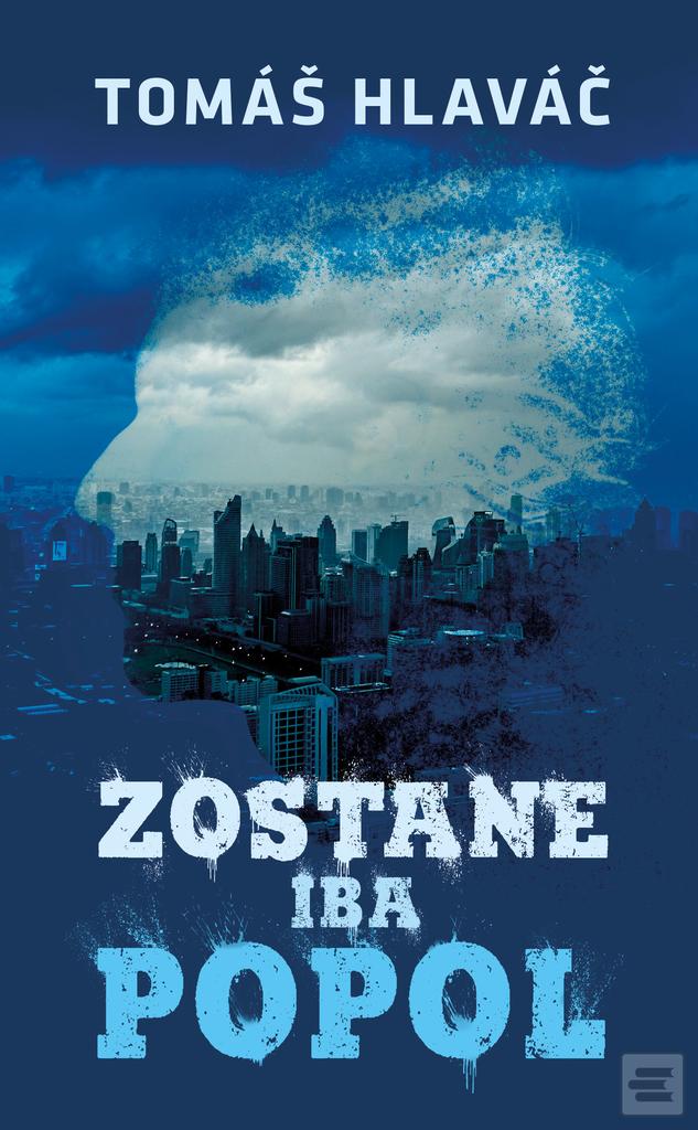 Kniha: Zostane iba popol - Tomáš Hlaváč