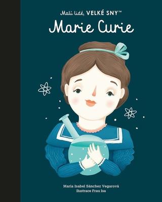 Kniha: Marie Curie - Malí lidé, velké sny - 1. vydanie - María Isabel Sánchez Vegara; Frau Isa