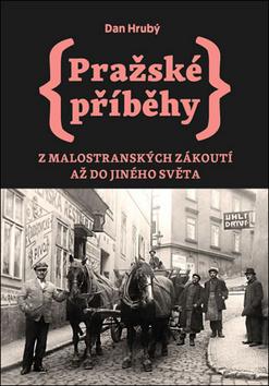 Kniha: Pražské příběhy - Z Malostranských zákoutí až do Jiného Světa - 1. vydanie - Dan Hrubý