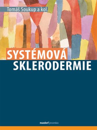 Kniha: Systémová sklerodermie - 1. vydanie - Tomáš Soukup