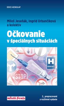 Kniha: Očkovanie v špeciálnych situáciách - 2., prepracované a rozšírené vydanie - 2. vydanie - Miloš Jeseňák; Ingrid Urbančíková