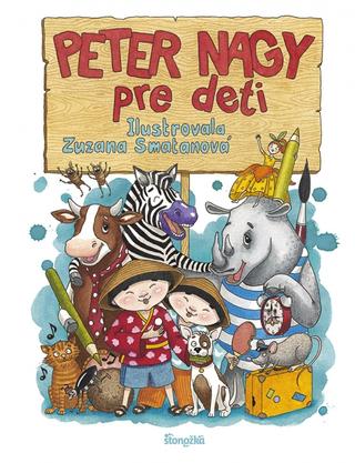 Kniha: Peter Nagy pre deti - 1. vydanie - Peter Nagy, Zuzana Smatanová