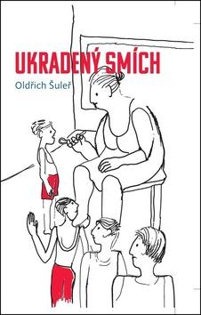 Kniha: Ukradený smích - Oldřich Šuleř