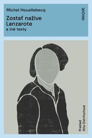 Kniha: Zostať nažive / Lanzarote - a iné texty - Michel Houellebecq