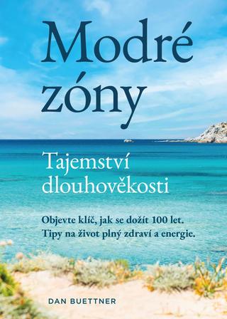 Kniha: Modré zóny - Tajemství dlouhověkosti - 1. vydanie - Dan Buettner