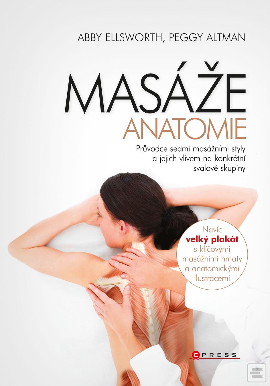 Kniha: Masáže - anatomie - Průvodce sedmi masážními styly a jejich vlivem na konkrétní svalové skupiny - Abigail Ellsworth