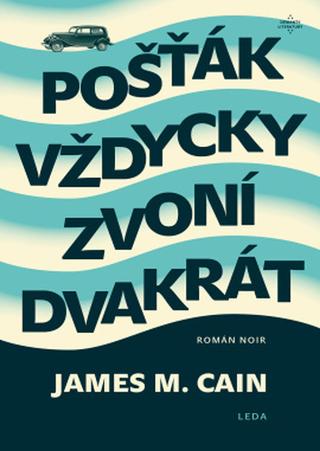 Kniha: Pošťák vždycky zvoní dvakrát - Román noir - 1. vydanie - James M. Cain