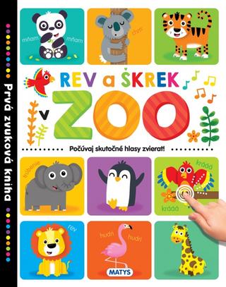 Kniha: Prvá zvuková kniha – Rev a škrek v ZOO - Počúvaj skutočné hlasy zvierat! - 1. vydanie