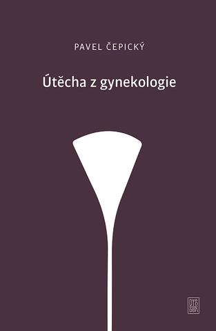 Kniha: Útěcha z gynekologi - Pavel Čepický