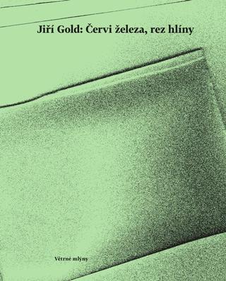 Kniha: Červi železa, rez hlíny - 1. vydanie - Jiří Gold