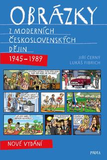 Kniha: Obrázky z moderních československých dějin - Jiří Černý; Lukáš Fibrich