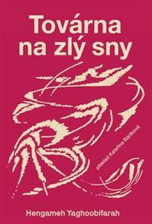 Kniha: Továrna na zlý sny - Hengameh Yaghoobifarah