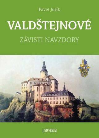 Kniha: VALDŠTEJNOVÉ - Závisti navzdory - Závisti navzdory - 1. vydanie - Pavel Juřík