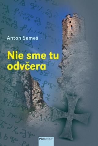 Kniha: Nie sme tu odvčera - 1. vydanie - Anton Semeš