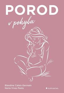 Kniha: Porod v pohybu - Blandine Calais-Germain; Parés Núria Vives